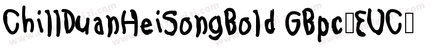 ChillDuanHeiSongBold GBpc-EUC-H字体转换